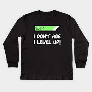 I Don't age I level up Kids Long Sleeve T-Shirt